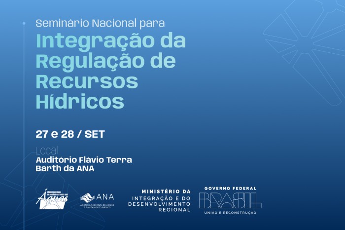 Agência promove seminário nacional para a integração da regulação de recursos hídricos entre ANA e órgãos gestores estaduais na próxima quarta-feira (27)